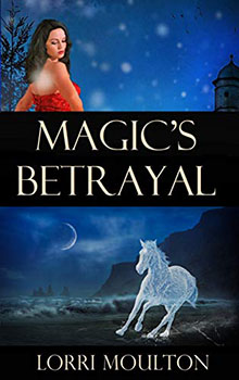 Magic's Betrayal by Lorri Moulton
